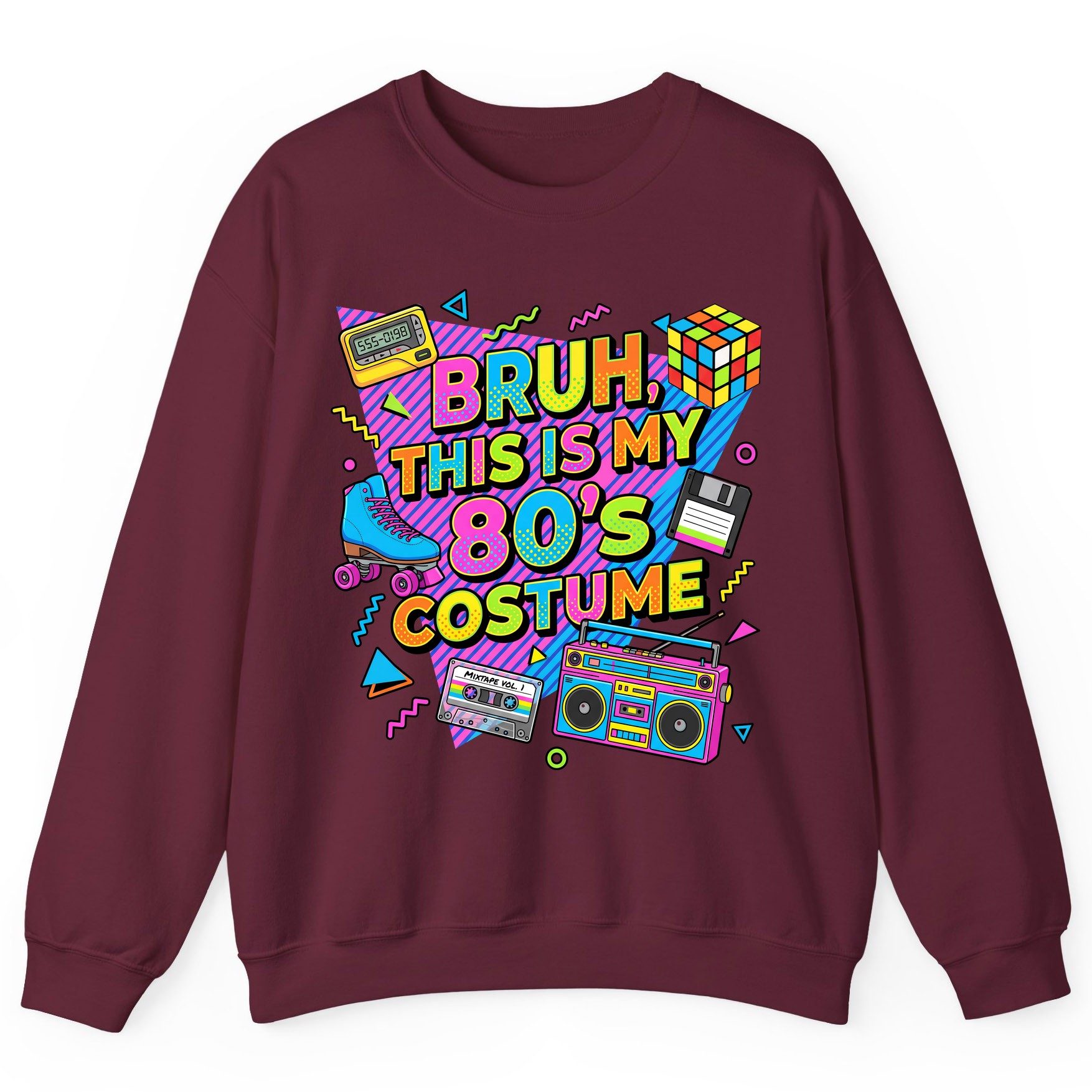BRUH THIS IS MY 80'S Costume Funny Nostalgia Sweatshirt - product mockup - Maroon