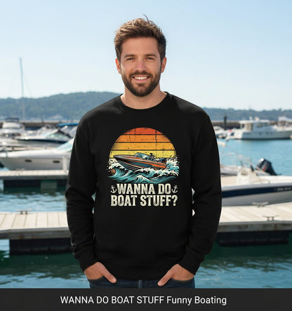 WANNA DO BOAT STUFF Funny Boating Sweatshirt - lifestyle model mockup - Black