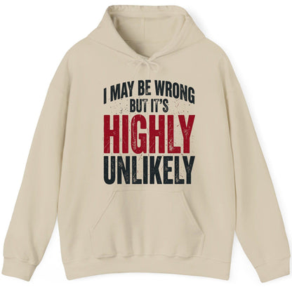 I May Be Wrong but It's Highly Unlikely Funny Sarcastic Humor Hoodie - product mockup - Sand