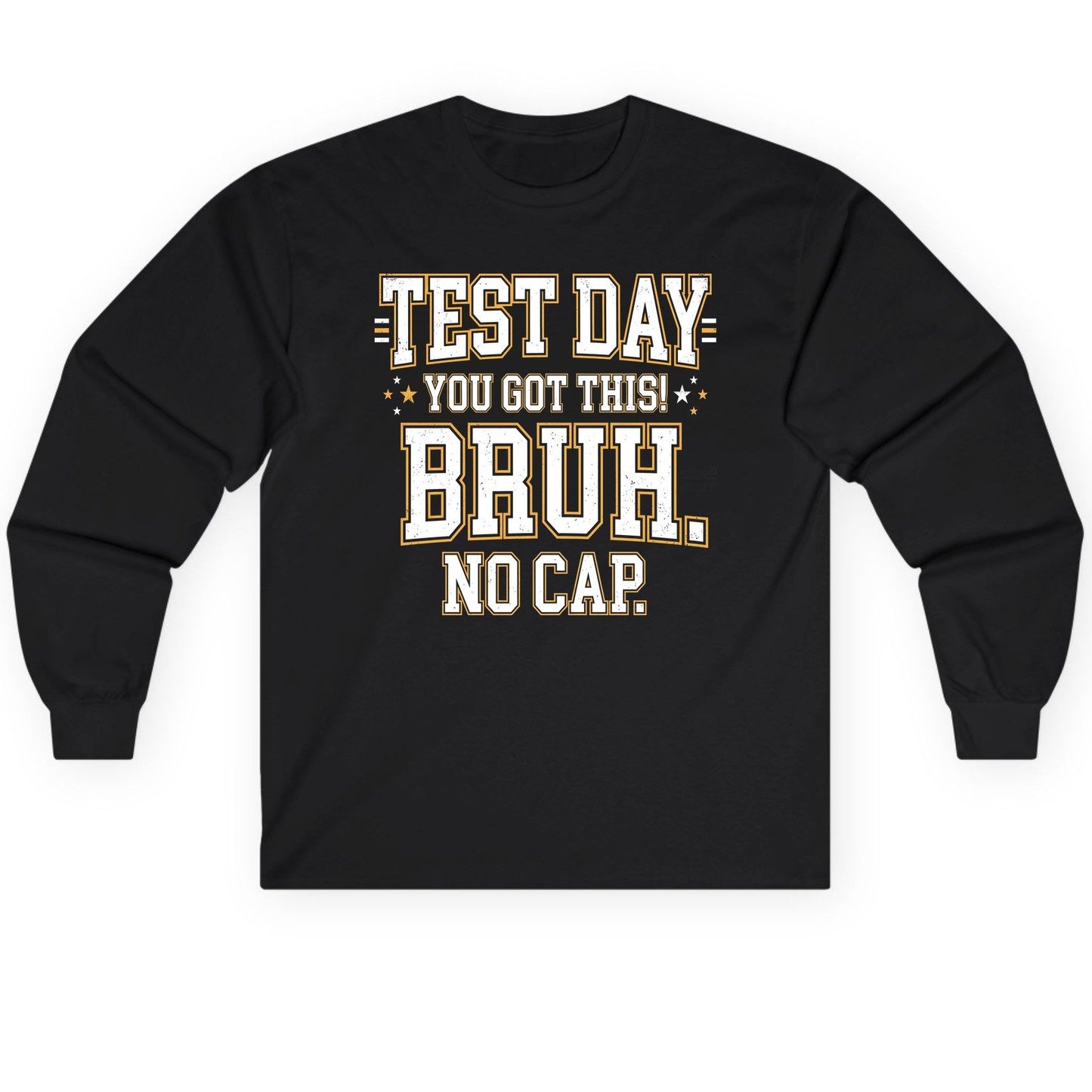 Test Day You Got This Bruh No Cap Funny Student Humor Long Sleeve Tee - product mockup - Black
