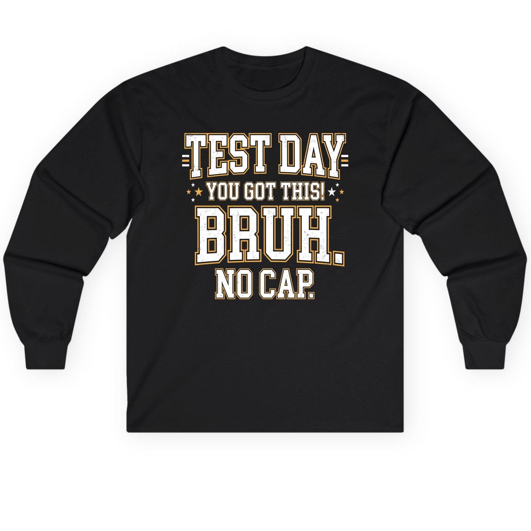 Test Day You Got This Bruh No Cap Funny Student Humor Long Sleeve Tee - product mockup - Black