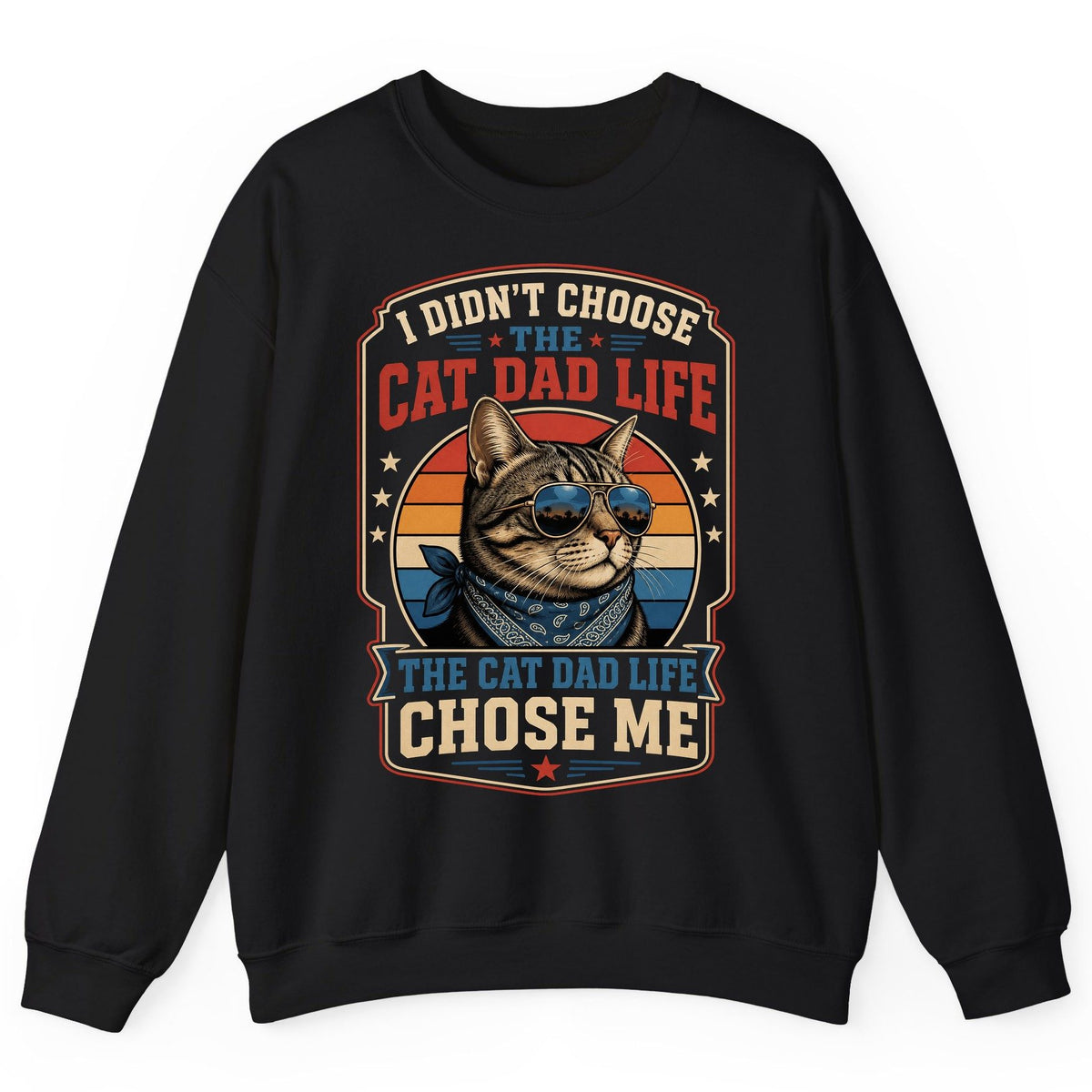 I Didn't Choose the Cat Dad Life the Cat Dad Life Chose Me cat Sweatshirt Black product mockup