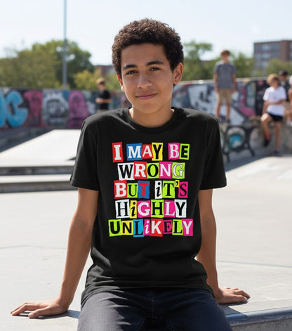 I MAY BE WRONG BUT It's HIGHLY Unlikely Youth T-Shirt - lifestyle model mockup - Black
