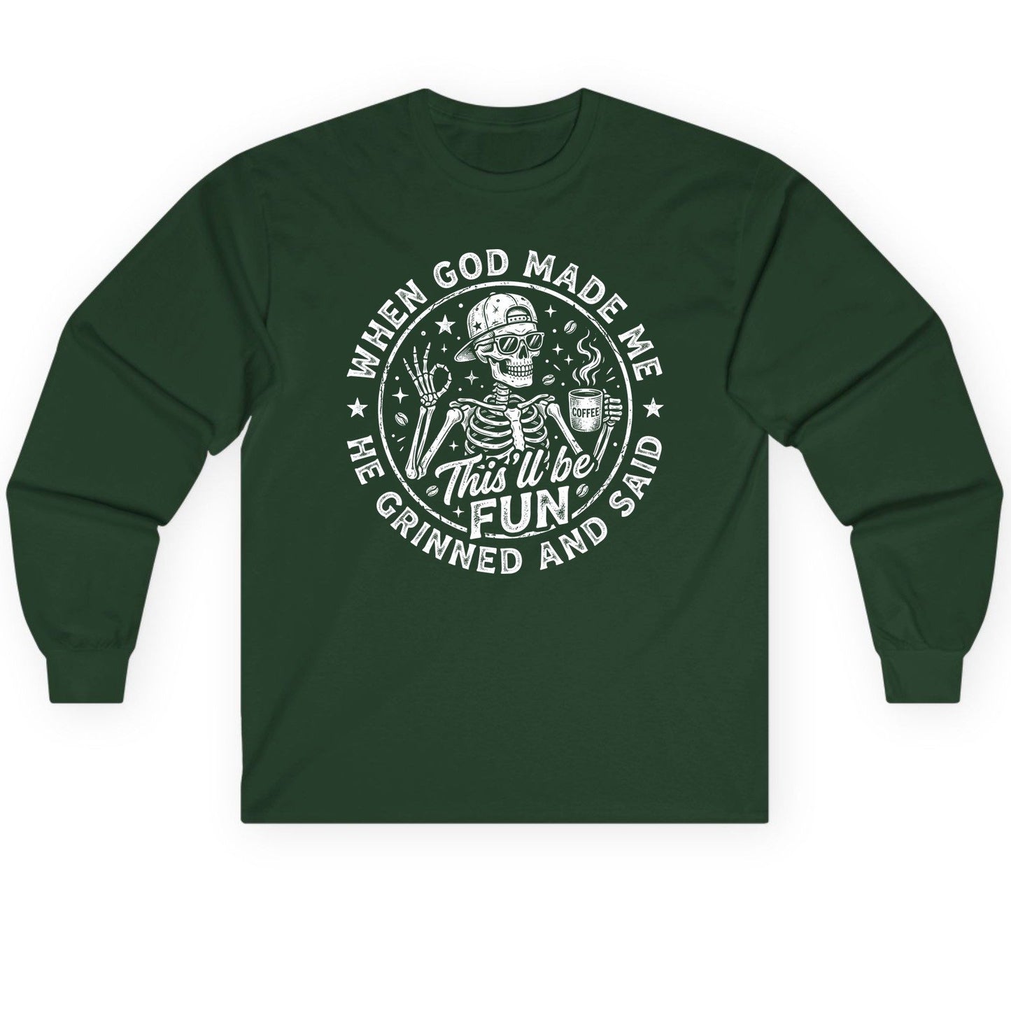 When God Made Me He Grinned and Said This'll Be FUN Long Sleeve Tee - product mockup - Forest Green