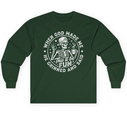 When God Made Me He Grinned and Said This'll Be FUN Long Sleeve Tee - product mockup - Forest Green