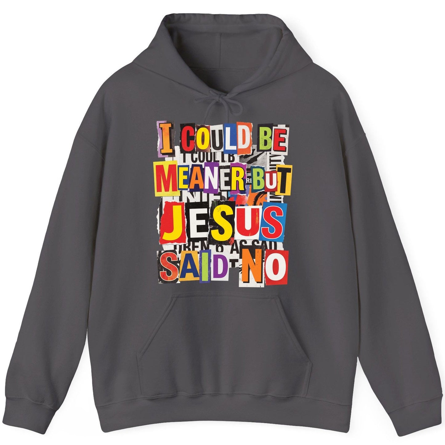 I COULD BE MEANER BUT JESUS SAID NO Funny Christian Humor Hoodie - product mockup - Charcoal
