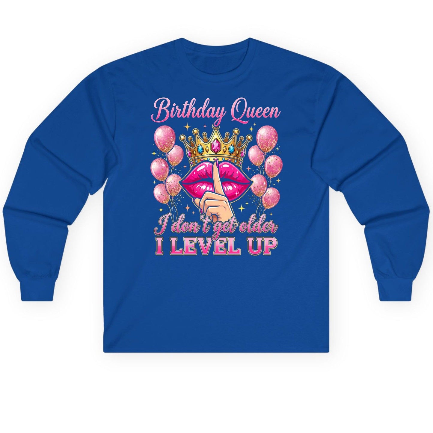 Birthday Queen I Don't Get Older I Level Up birthday queen Long Sleeve Tee Royal product mockup