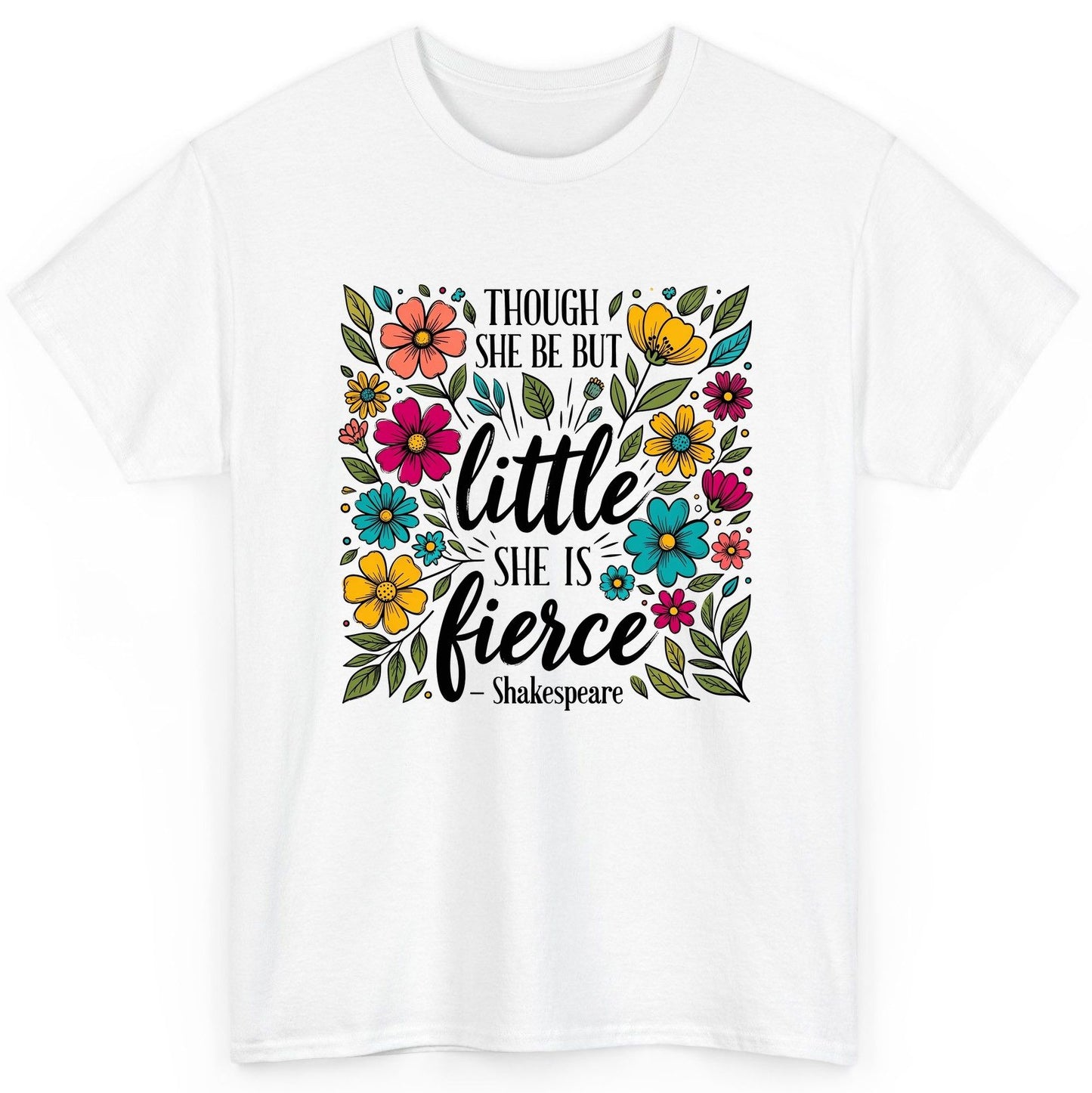 Though She Be but Little, She Is Fierce - Shakespeare shakespeare quote T-Shirt White product mockup