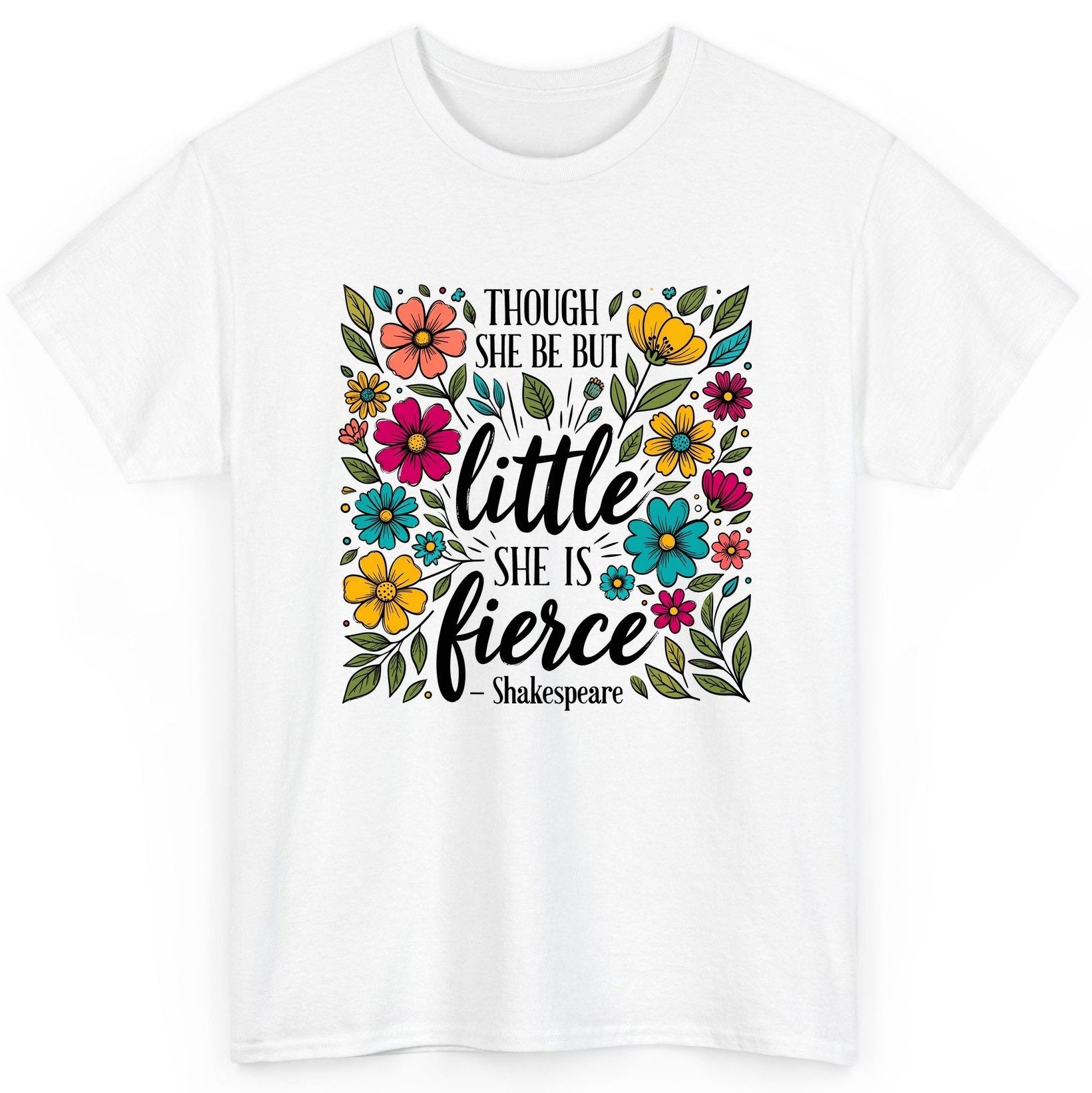 Though She Be but Little, She Is Fierce - Shakespeare shakespeare quote T-Shirt White product mockup