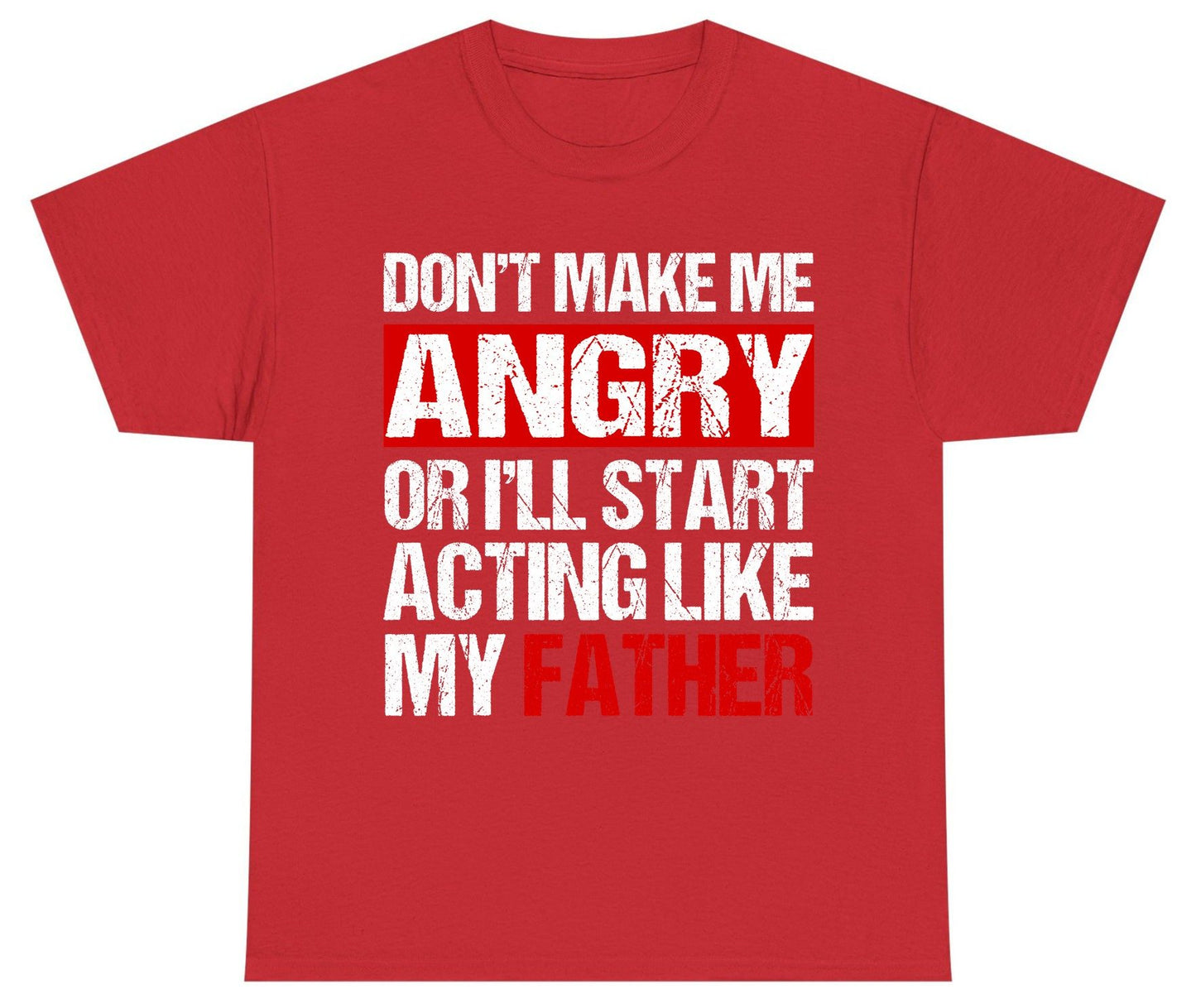 Don't Make Me Angry or I'll Start Acting Like My Father dad humor Youth T-Shirt Red product mockup