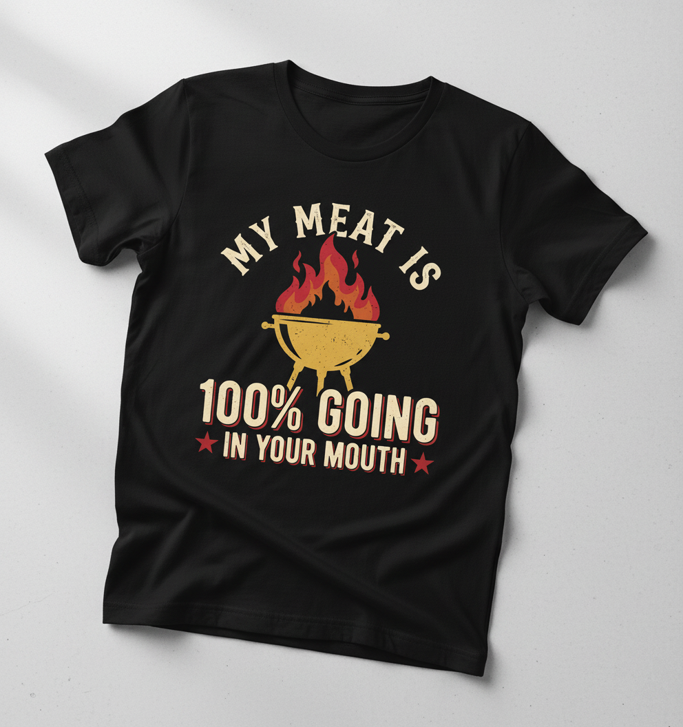 My Meat Is 100% Going In Your Mouth Funny BBQ Grill Design T-Shirt - Black