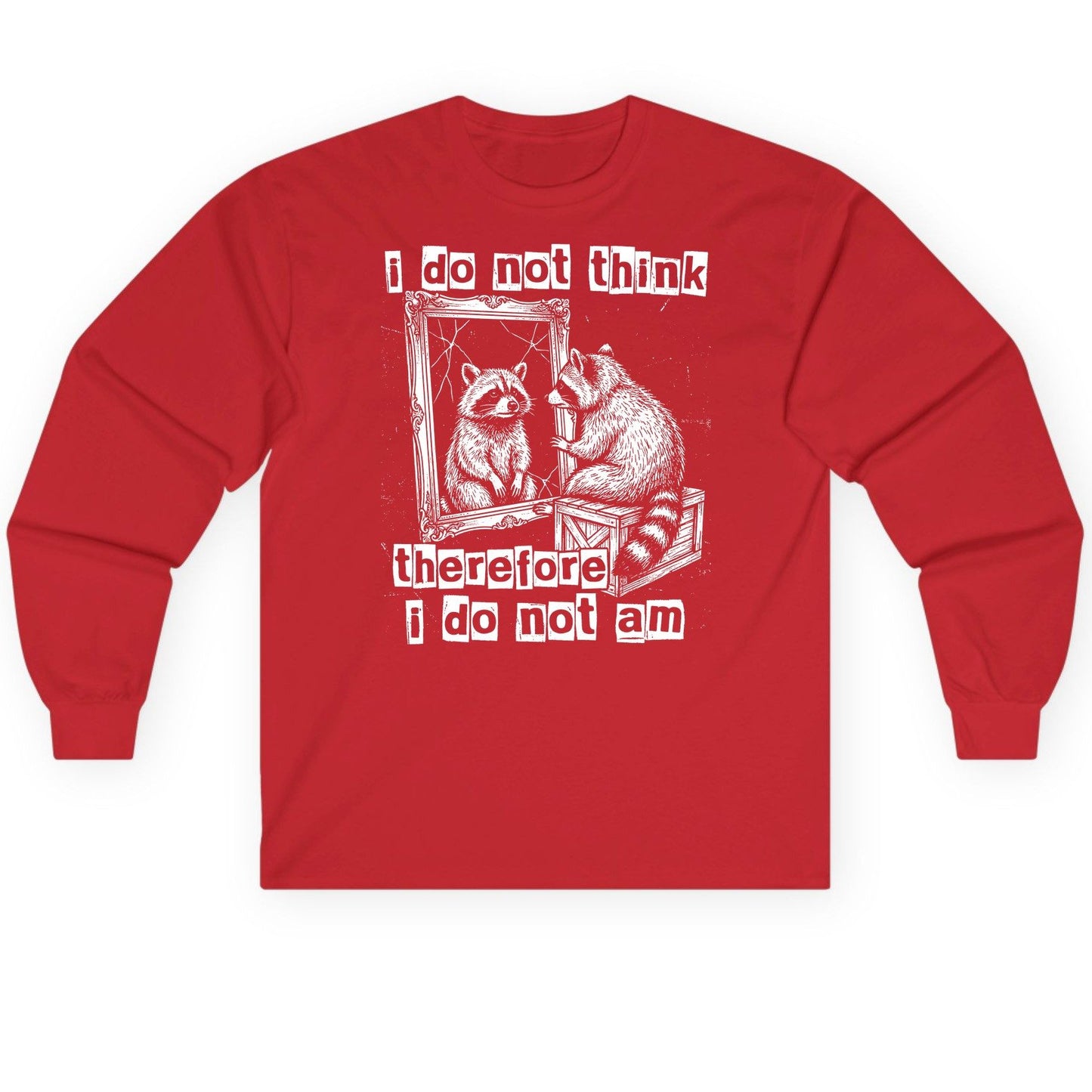I Do Not Think Therefore I Do Not Am raccoon Long Sleeve Tee Red product mockup