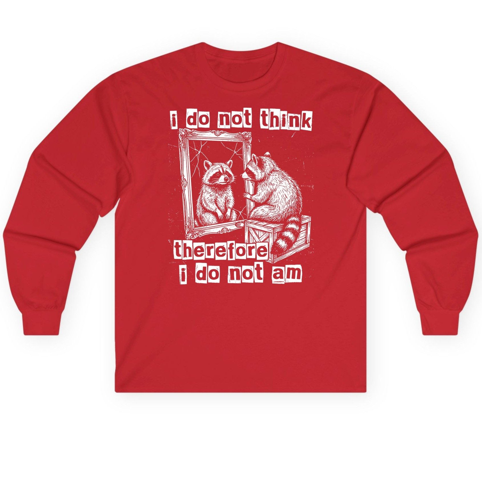 I Do Not Think Therefore I Do Not Am raccoon Long Sleeve Tee Red product mockup