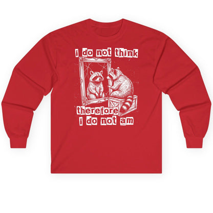 I Do Not Think Therefore I Do Not Am raccoon Long Sleeve Tee Red product mockup