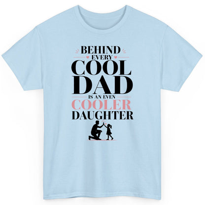 Behind Every Cool Dad Is an Even Cooler Daughter father and daughter T-Shirt Light Blue product mockup