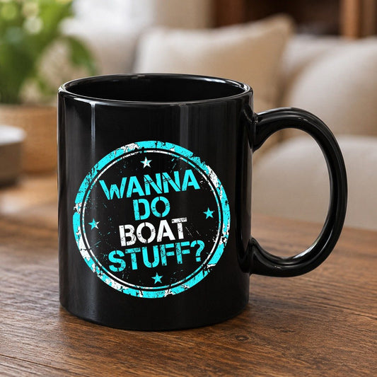 WANNA DO BOAT STUFF Funny Boating Black Mug - product mockup - Black