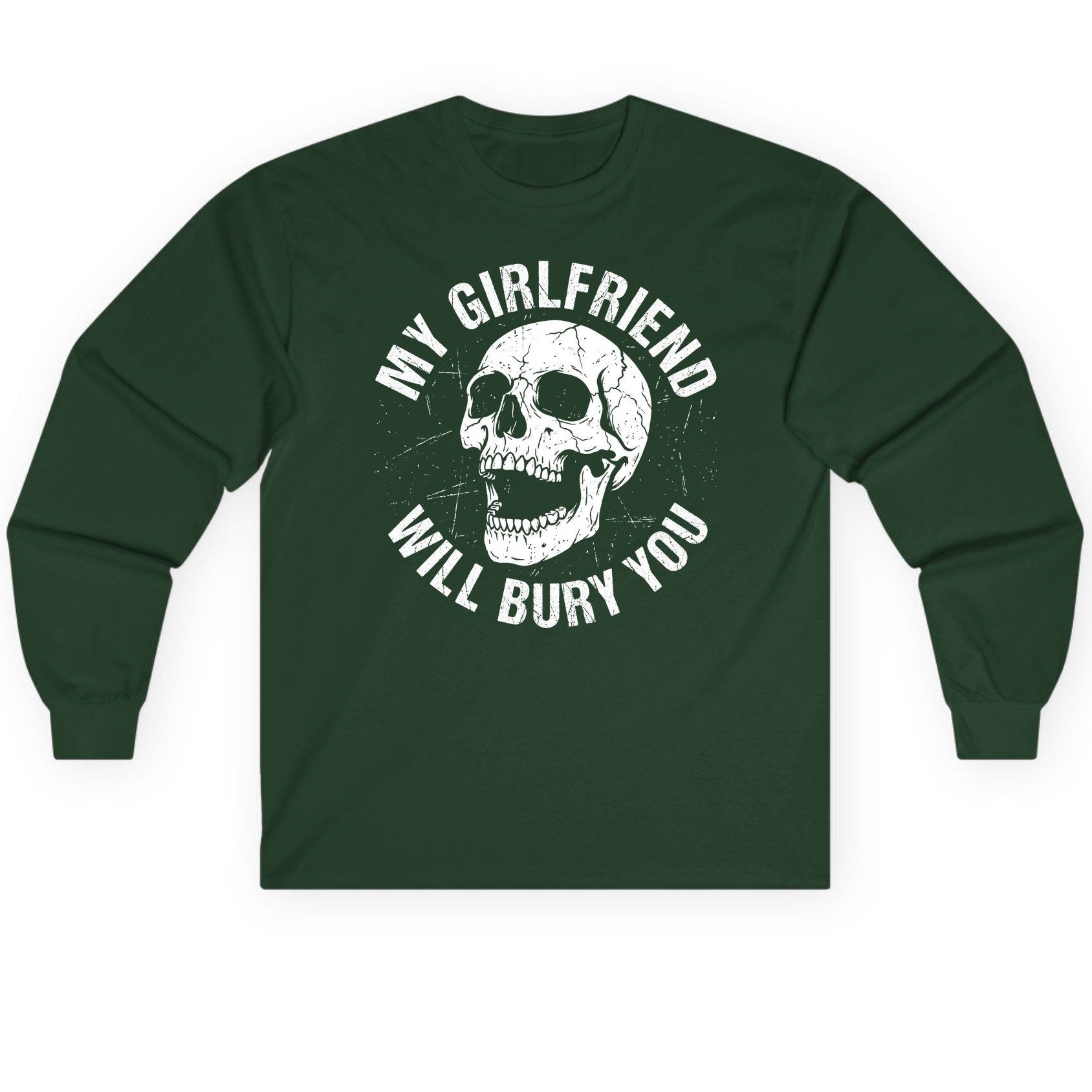 My Girlfriend Will Bury You skull Long Sleeve Tee Forest Green product mockup
