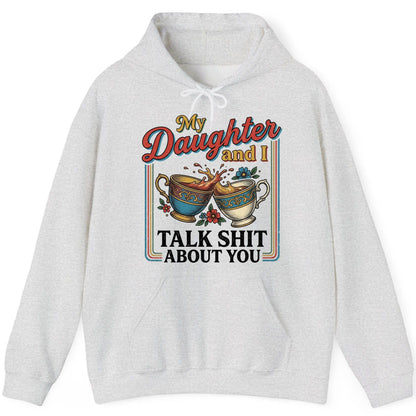 My Daughter and I Talk Shit About You Funny Mother Relationship Hoodie - product mockup - Ash