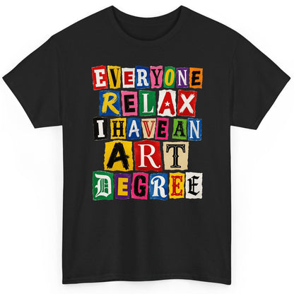Everyone Relax I Have an Art Degree art degree humor T-Shirt Black product mockup