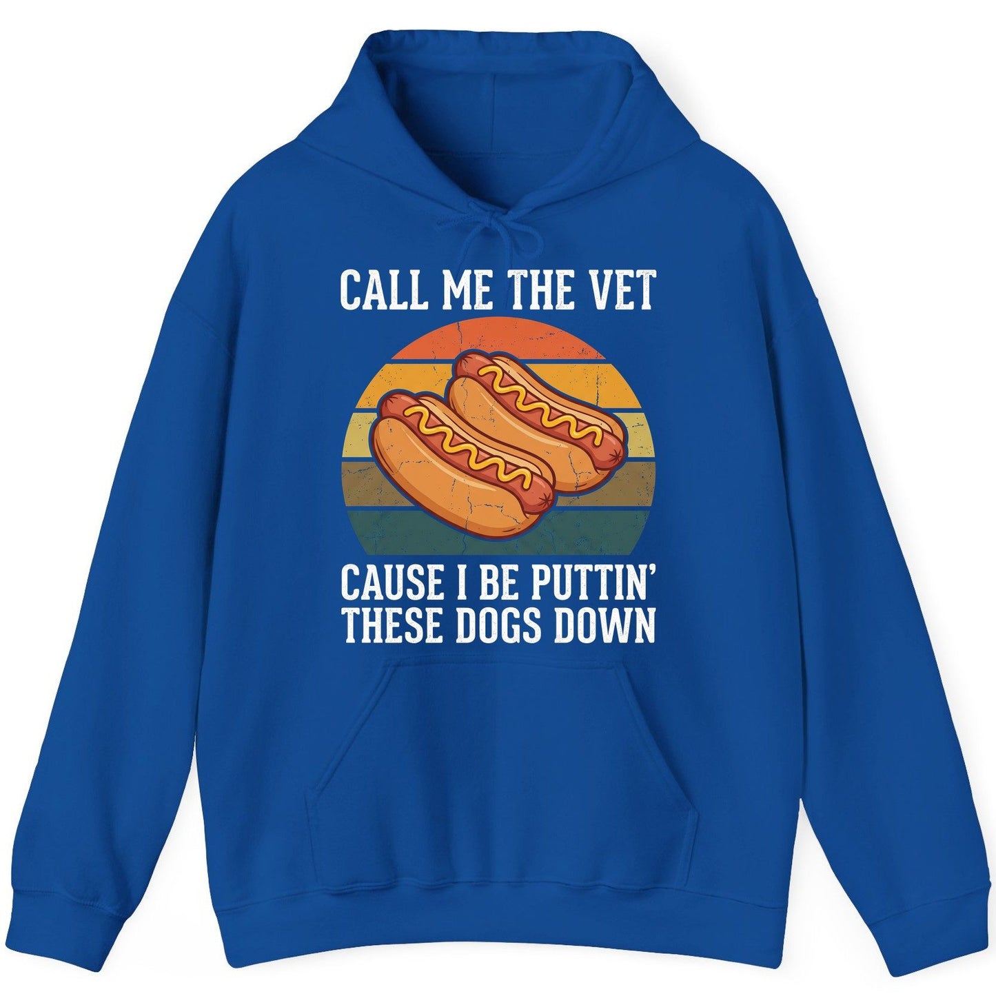 Call Me the Vet Cause I Be Puttin' These Dogs Down hot dogs Hoodie Royal product mockup