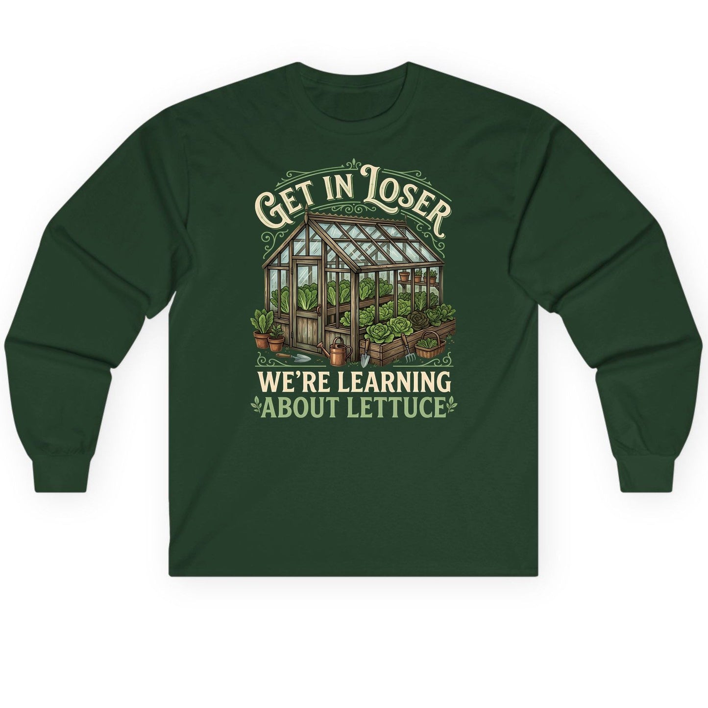 GET IN LOSER WE'RE Learning ABOUT Lettuce Long Sleeve Tee - product mockup - Forest Green