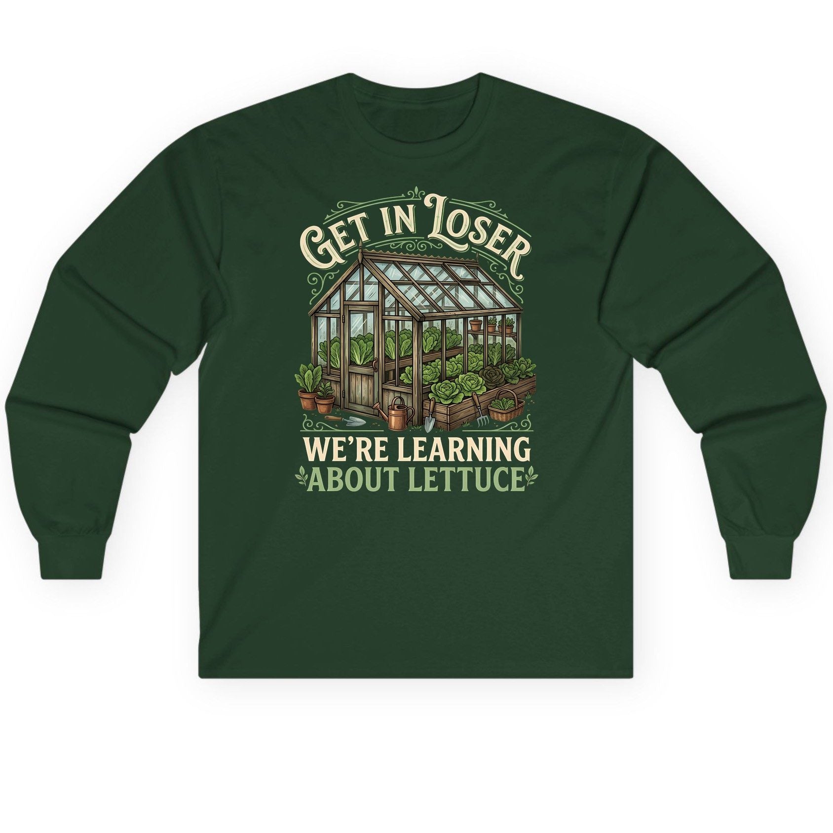 GET IN LOSER WE'RE Learning ABOUT Lettuce Long Sleeve Tee - product mockup - Forest Green