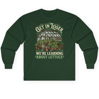 GET IN LOSER WE'RE Learning ABOUT Lettuce Long Sleeve Tee - product mockup - Forest Green