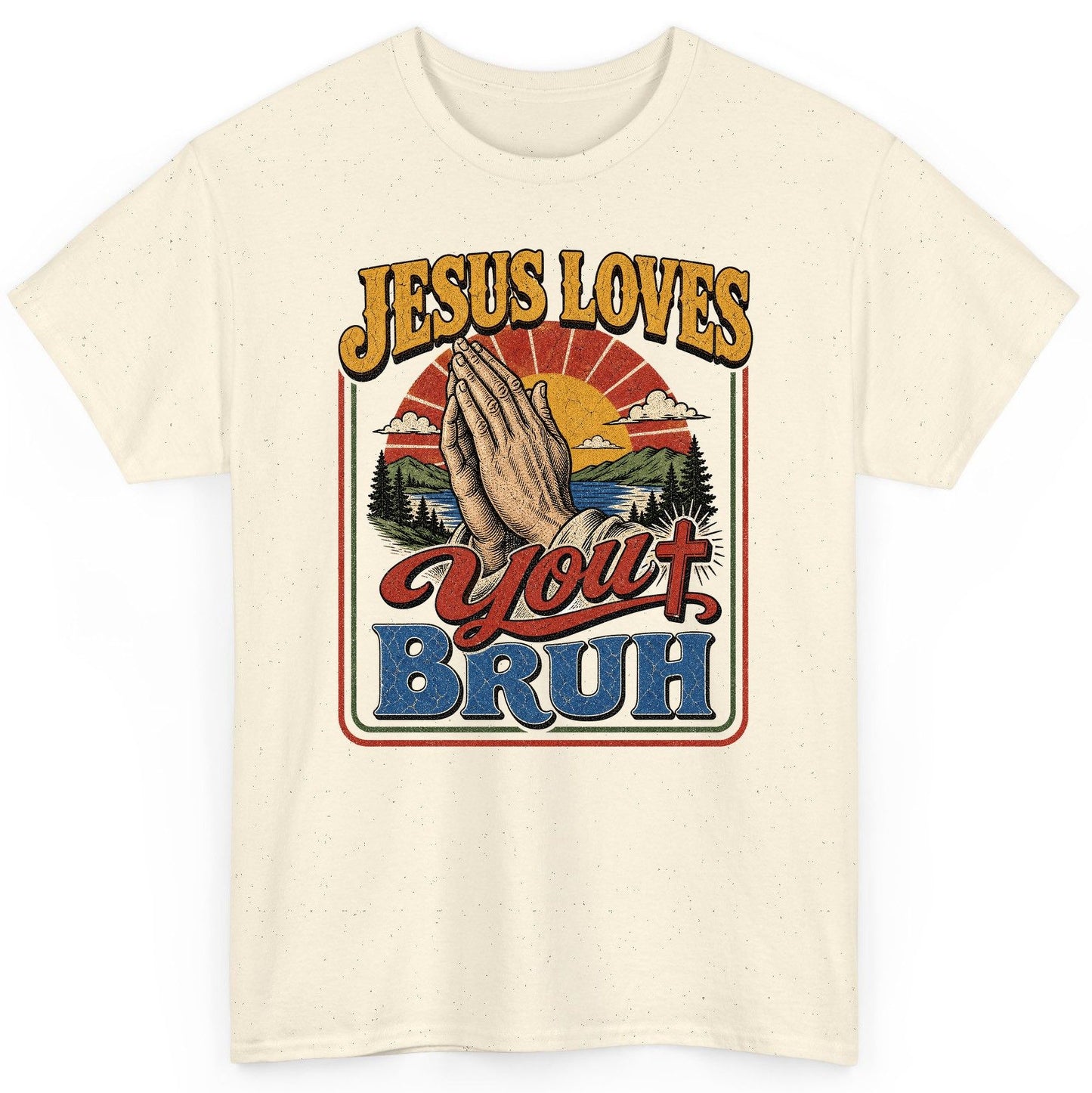 JESUS LOVES You BRUH Funny Christian Humor T-Shirt - product mockup - Natural
