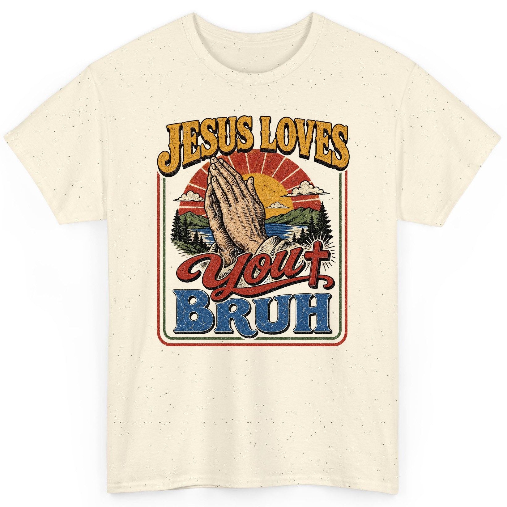JESUS LOVES You BRUH Funny Christian Humor T-Shirt - product mockup - Natural