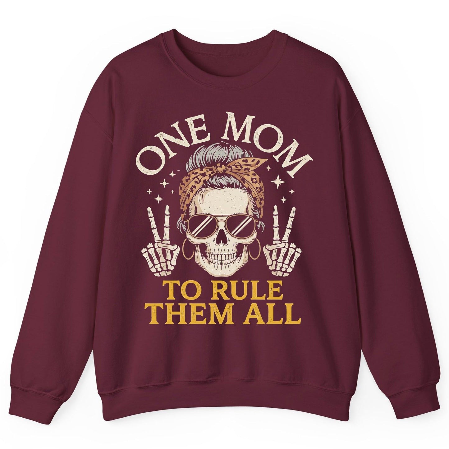 ONE MOM TO RULE THEM ALL Funny Sassy Skull Sweatshirt - product mockup - Maroon