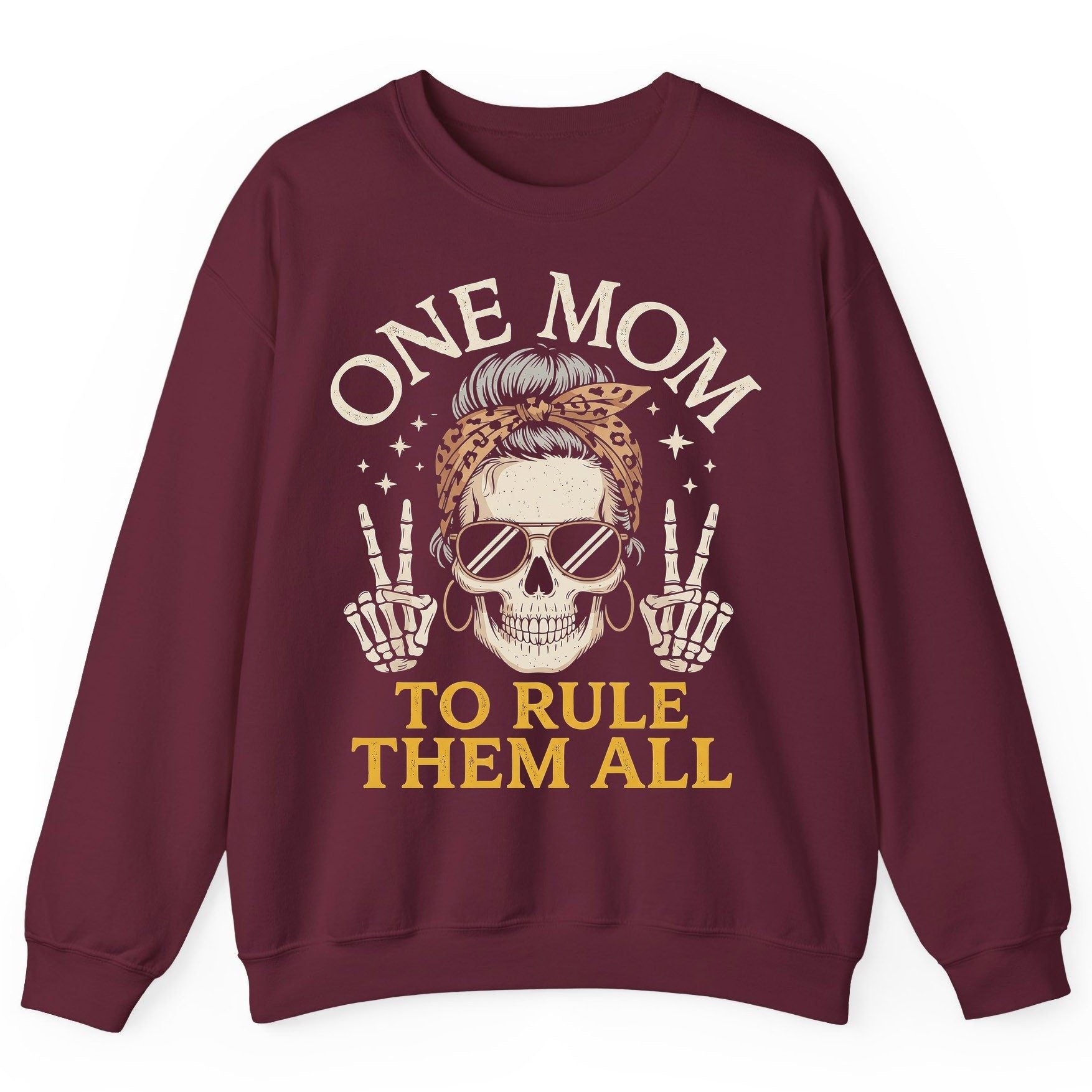 ONE MOM TO RULE THEM ALL Funny Sassy Skull Sweatshirt - product mockup - Maroon