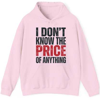 I DON'T KNOW THE PRICE OF Anything Funny Sarcastic Humor Hoodie - product mockup - Light Pink