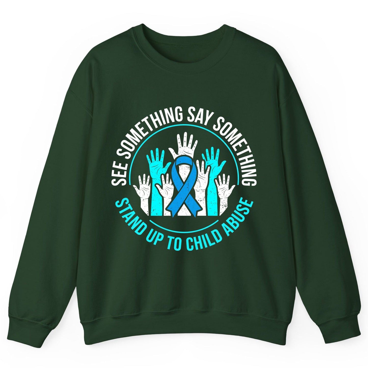 See Something Say Something Stand Up to Child Abuse Sweatshirt - product mockup - Forest Green
