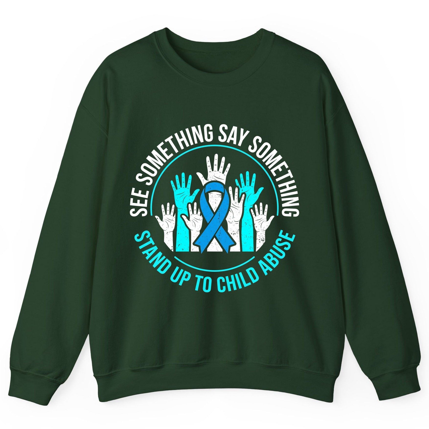 See Something Say Something Stand Up to Child Abuse Sweatshirt - product mockup - Forest Green