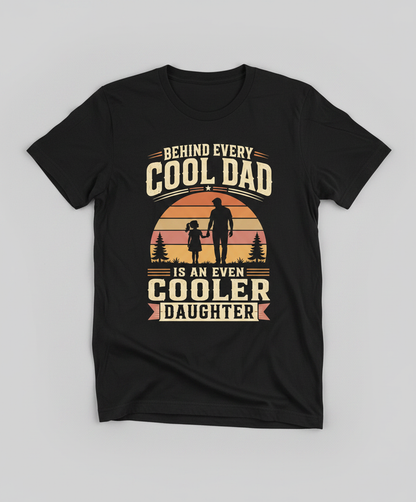 Behind Every Cool Dad Is An Even Cooler Daughter T-Shirt - Black