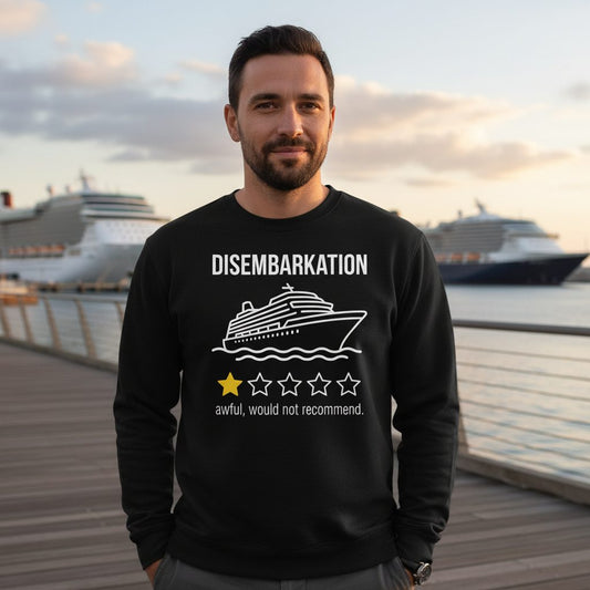 Disembarkation Awful, Would Not Recommend cruise ship humor Sweatshirt Black lifestyle mockup