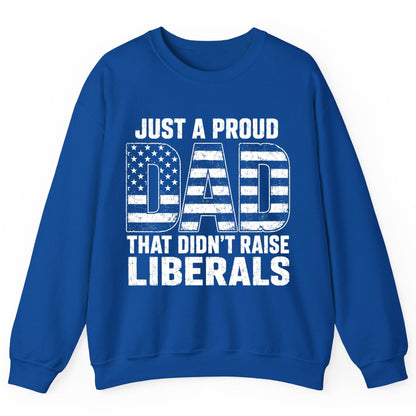 Just a Proud Dad That Didn't Raise Liberals conservative fatherhood Sweatshirt Royal product mockup