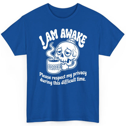 I Am Awake Please Respect My Privacy During This Difficult Time skull drinking coffee T-Shirt Royal product mockup