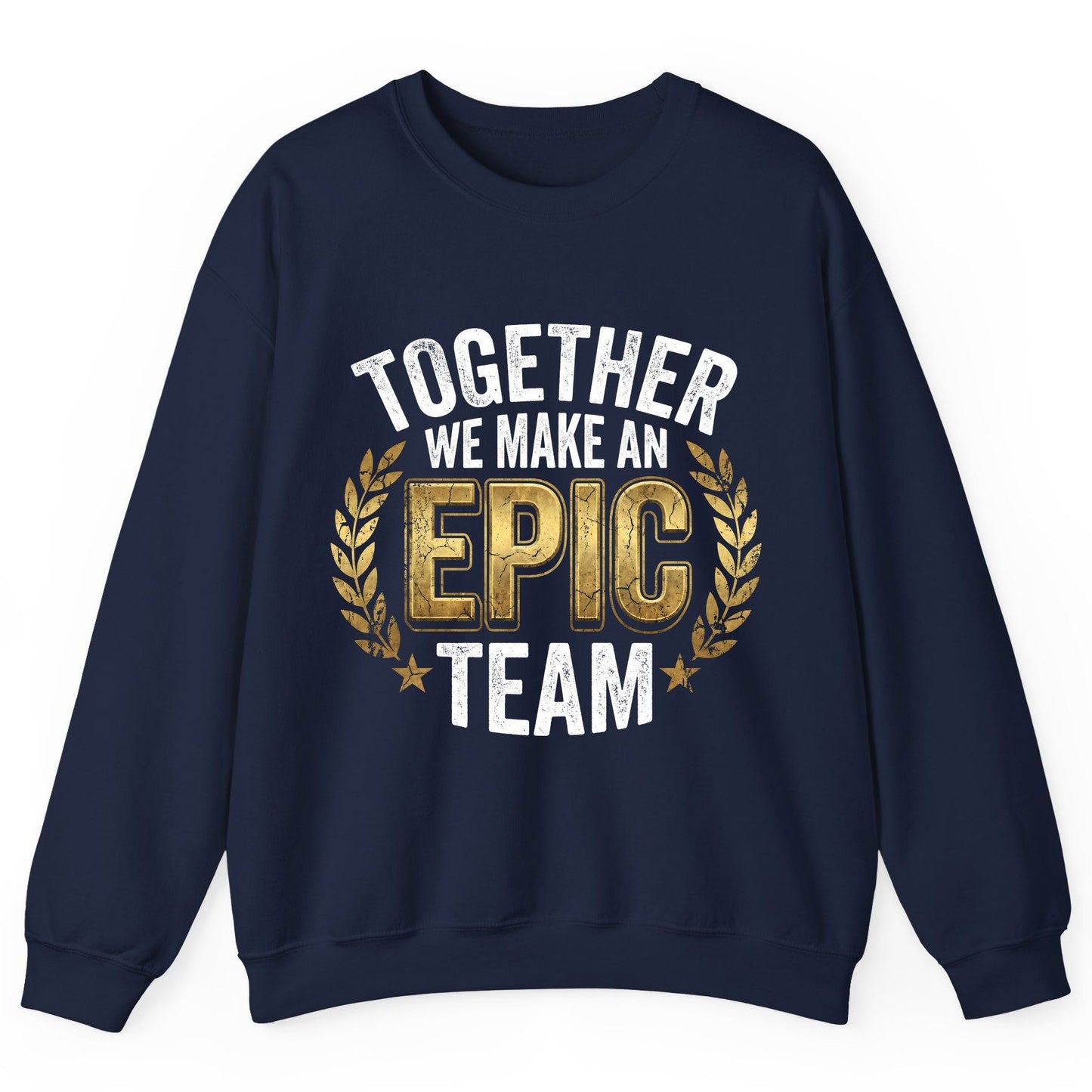 Together We Make an Epic Team teamwork Sweatshirt Navy product mockup