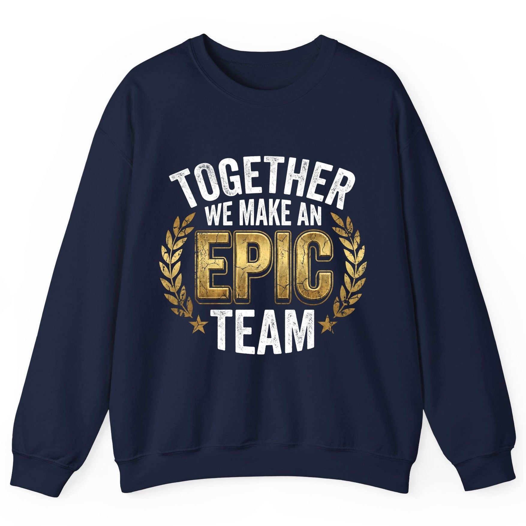 Together We Make an Epic Team teamwork Sweatshirt Navy product mockup