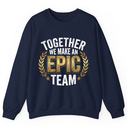 Together We Make an Epic Team teamwork Sweatshirt Navy product mockup