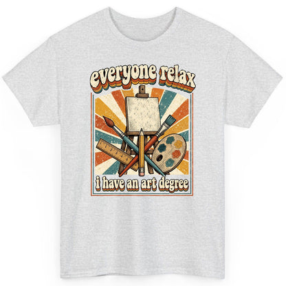 Everyone Relax I Have an Art Degree artist humor T-Shirt Ash product mockup