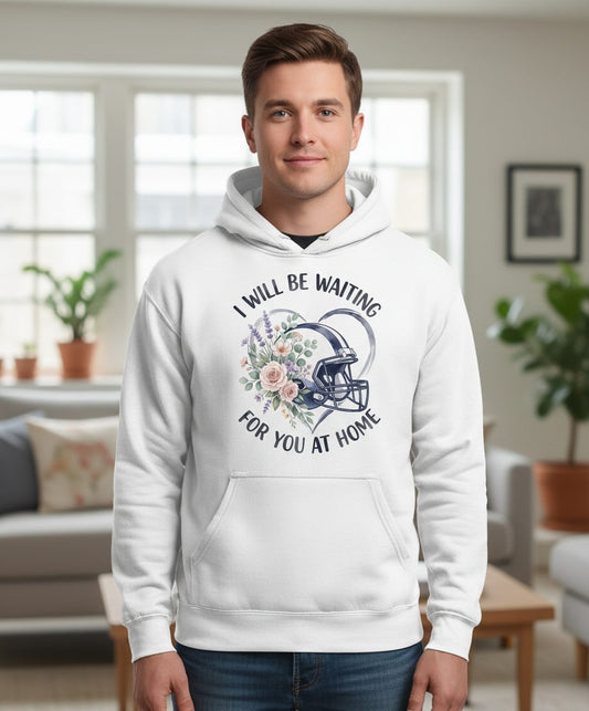 I Will Be Waiting for You at Home football Hoodie White lifestyle mockup