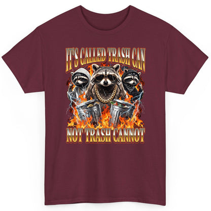 It's Called Trash Can Not Trash Cannot raccoon T-Shirt Maroon product mockup