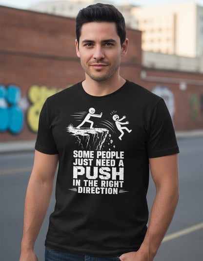 Some People Just Need a Push in the Right Direction Funny Dark Humor T-Shirt - lifestyle model mockup - Black