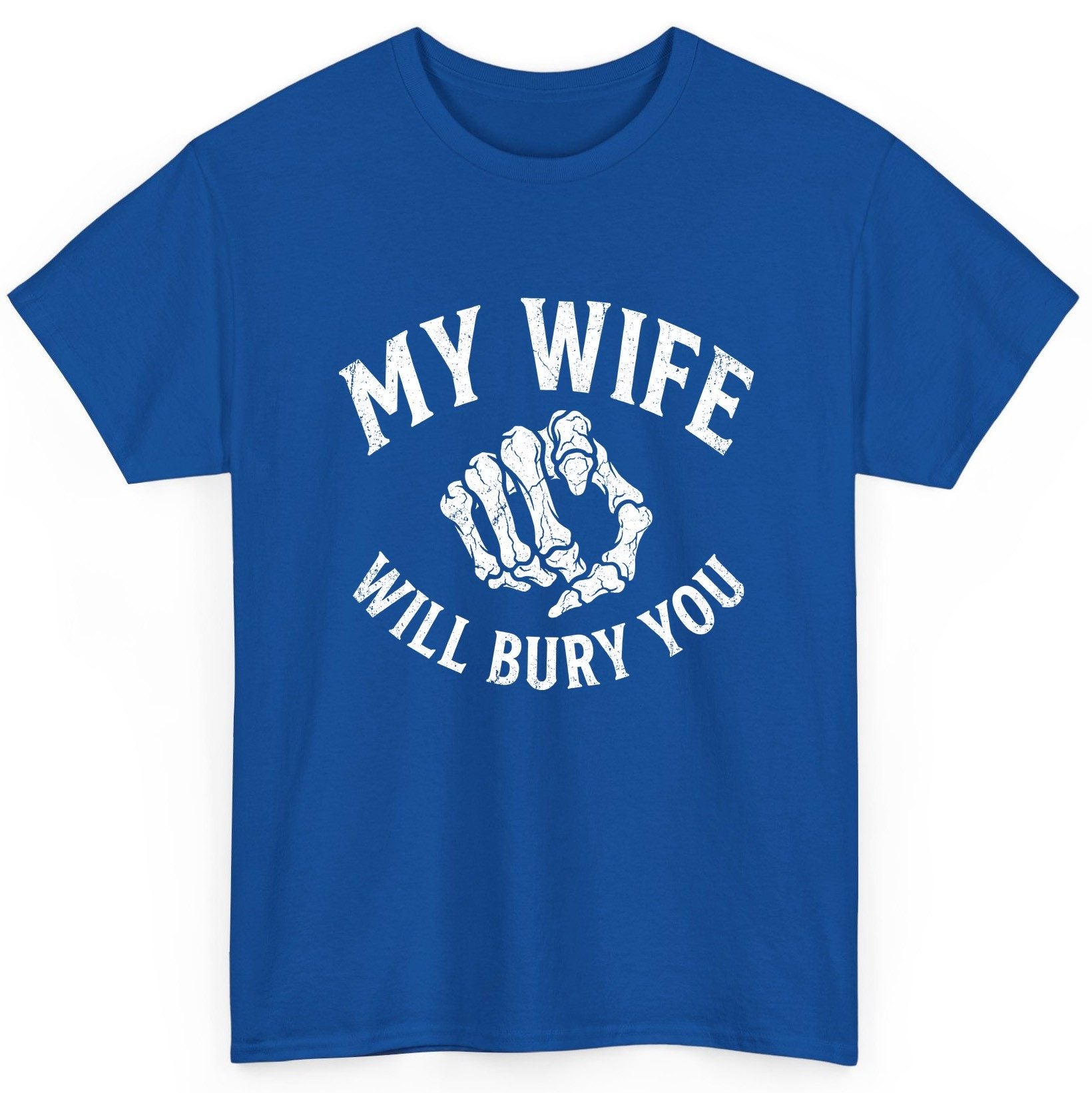 My Wife Will Bury You skeletal hand T-Shirt Royal product mockup