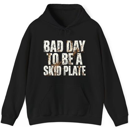 BAD DAY TO BE a SKID PLATE Funny Off-Roading Hoodie - product mockup - Black