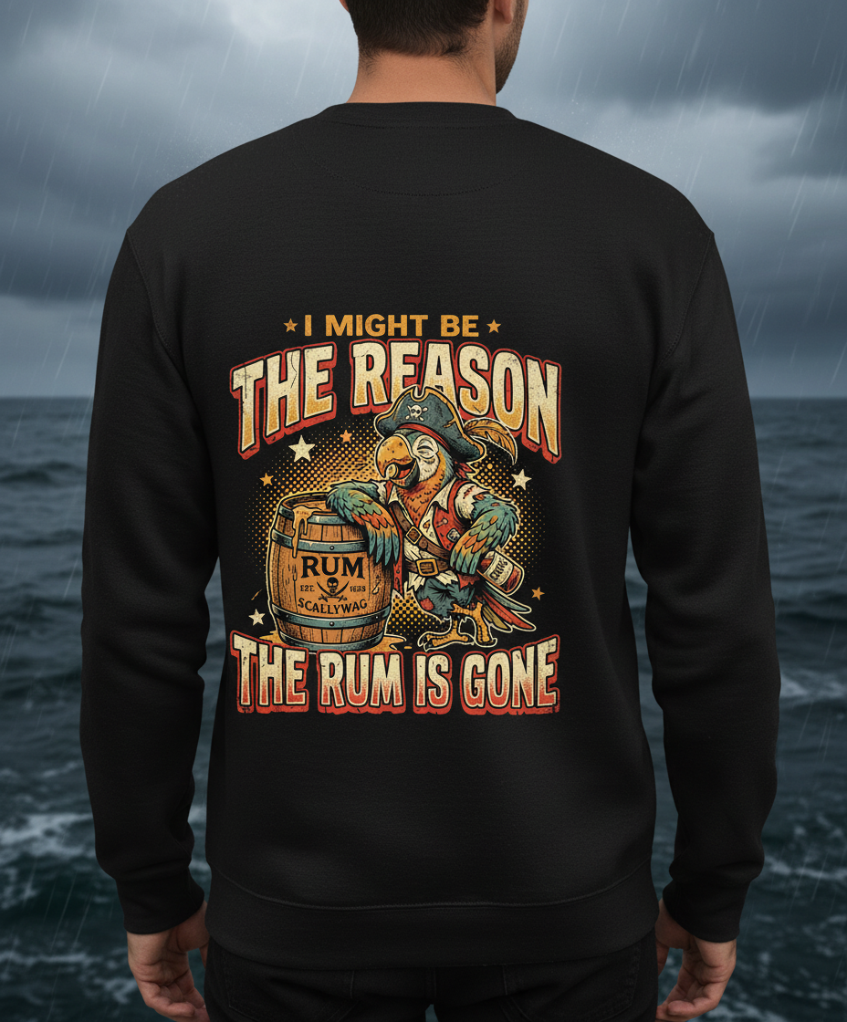 I Might Be The Reason The Rum Is Gone Pirate Parrot Sweatshirt - Black