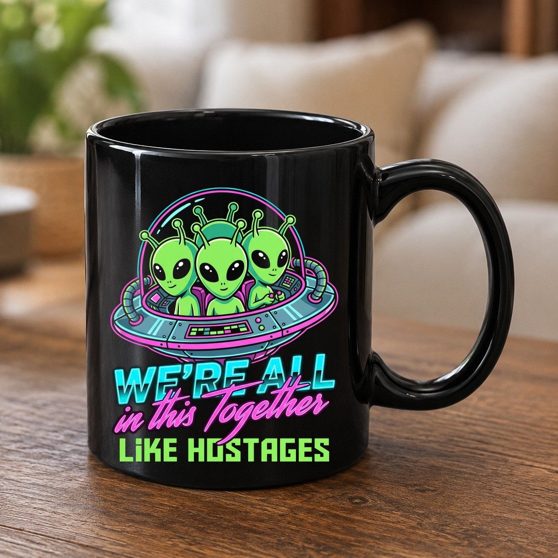 WE'RE ALL in this Together LIKE HOSTAGES Aliens Black Mug Black product mockup