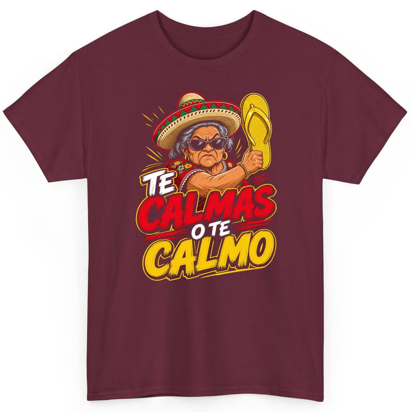 Te Calmas O Te Calmo Funny Mexican Grandma T-Shirt - product mockup - Maroon